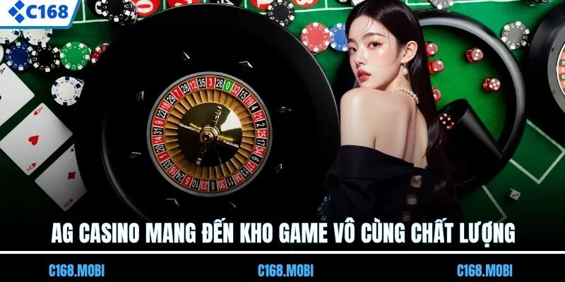AG casino mang đến kho game vô cùng chất lượng