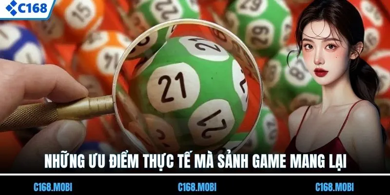 Những ưu điểm thực tế mà sảnh game mang lại